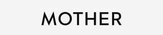 MOTHER